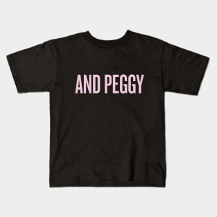 and peggy! Kids T-Shirt